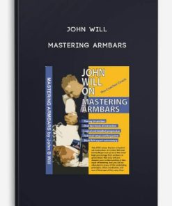 Mastering Armbars By John Will | Available Now !