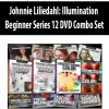 Johnnie Liliedahl: Illumination Beginner Series 12 DVD Combo Set | Available Now !