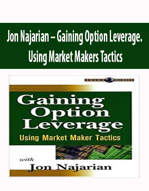 Jon Najarian – Gaining Option Leverage. Using Market Makers Tactics | Available Now !