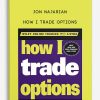 Jon Najarian – How I Trade Options | Available Now !