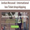 Jordan Messoud – International low Ticket dropshipping | Available Now !
