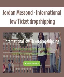 Jordan Messoud – International low Ticket dropshipping | Available Now !