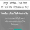 Jorge Escobar – From Zero to Flask The Professional Way | Available Now !