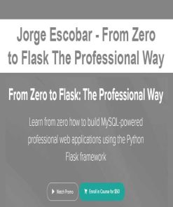 Jorge Escobar – From Zero to Flask The Professional Way | Available Now !