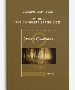 Joseph Campbell – Mythos – The Complete Series I-III | Available Now !