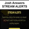 Josh Answers – STREAM ALERTS | Available Now !