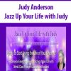 Judy Anderson – Jazz Up Your Life with Judy | Available Now !