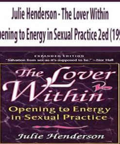 Julie Henderson – The Lover Within – Opening to Energy in Sexual Practice 2ed (1999) | Available Now !