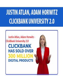 JUSTIN ATLAN, ADAM HORWITZ – CLICKBANK UNIVERSITY 2.0 | Available Now !