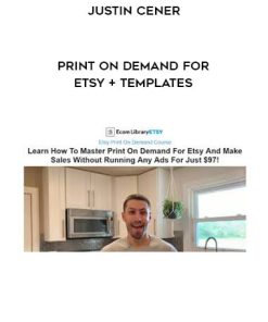Justin Cener – Print On Demand For Etsy + Templates | Available Now !
