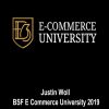 JUSTIN WOLL – BSF E COMMERCE UNIVERSITY 2019 | Available Now !