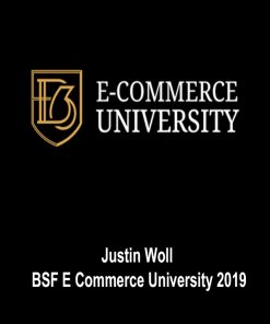 JUSTIN WOLL – BSF E COMMERCE UNIVERSITY 2019 | Available Now !