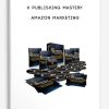 Publishing Mastery – Amazon Marketing | Available Now !