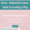 Kara’s – Behind the Scenes Guide to Creating a Vlog | Available Now !