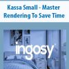 Kassa Small – Master Rendering To Save Time | Available Now !