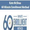 Kate McShea – 60 Minute Enrollment Method | Available Now !