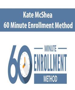 Kate McShea – 60 Minute Enrollment Method | Available Now !