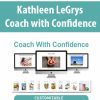 Kathleen LeGrys – Coach with Confidence | Available Now !