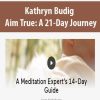 Kathryn Budig – Aim True: A 21-Day Journey | Available Now !