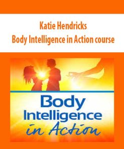 Katie Hendricks – Body Intelligence in Action course | Available Now !