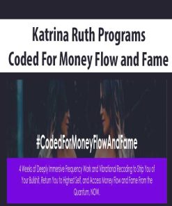 Katrina Ruth Programs – Coded For Money Flow and Fame | Available Now !