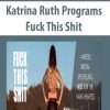 Katrina Ruth Programs – Fuck This Shit | Available Now !