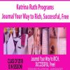 Katrina Ruth Programs – Journal Your Way to Rich, Successful, Free | Available Now !