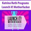 Katrina Ruth Programs – Launch it! Motherfucker | Available Now !