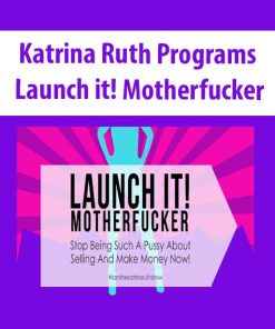 Katrina Ruth Programs – Launch it! Motherfucker | Available Now !