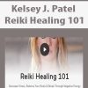 Kelsey J. Patel – Reiki Healing 101 | Available Now !