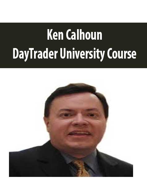 Ken Calhoun – DayTrader University Course | Available Now !