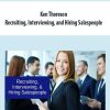 Ken Thoreson – Recruiting, Interviewing, and Hiring Salespeople | Available Now !