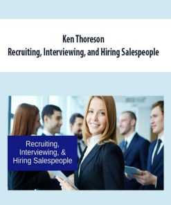 Ken Thoreson – Recruiting, Interviewing, and Hiring Salespeople | Available Now !