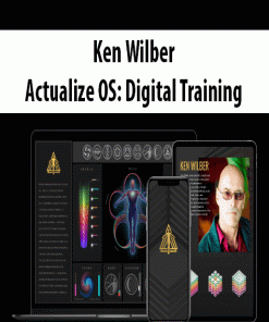 Ken Wilber – Actualize OS: Digital Training | Available Now !