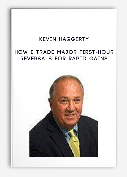 Kevin Haggerty – How I Trade Major First-Hour Reversals For Rapid Gains | Available Now !