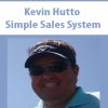 Kevin Hutto – Simple Sales System | Available Now !