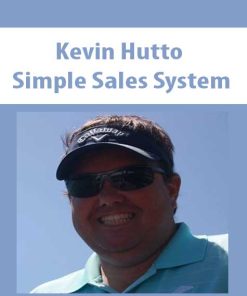 Kevin Hutto – Simple Sales System | Available Now !