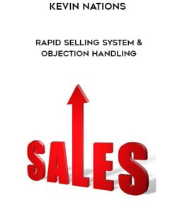 Kevin Nations – Rapid Selling System & Objection Handling | Available Now !