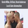 Kevin Wilke, Ed Dale, Brain Anderson – Local Sales Automation | Available Now !