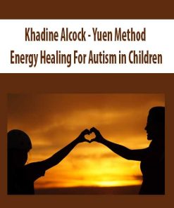 Khadine Alcock – Yuen Method – Energy Healing For Autism in Children | Available Now !