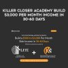 Killer Closer Academy – Build $3,000 Per Month Income In 30-60 Days | Available Now !