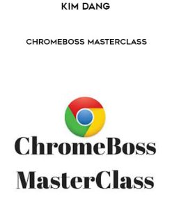 Kim Dang – Chromeboss MasterClass | Available Now !