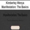 Kimberley Wenya –Manifestation: The Basics | Available Now !