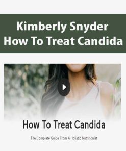 Kimberly Snyder – How To Treat Candida | Available Now !