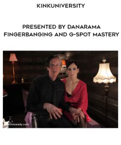 KinkUniversity – Presented by Danarama – Fingerbanging and G-Spot Mastery | Available Now !