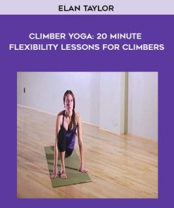 Elan Taylor – Climber Yoga: 20 Minute Flexibility Lessons for Climbers | Available Now !