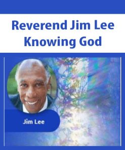 Knowing God – Reverend Jim Lee | Available Now !