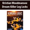 Kristian Woodmansee – Dream Killer Leg Locks | Available Now !