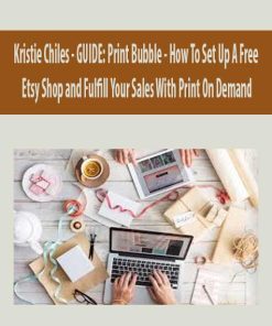 Kristie Chiles – GUIDE: Print Bubble – How To Set Up A Free Etsy Shop and Fulfill Your Sales With Print On Demand | Available Now !