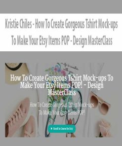 Kristie Chiles – How To Create Gorgeous Tshirt Mock-ups To Make Your Etsy Items POP – Design MasterClass | Available Now !